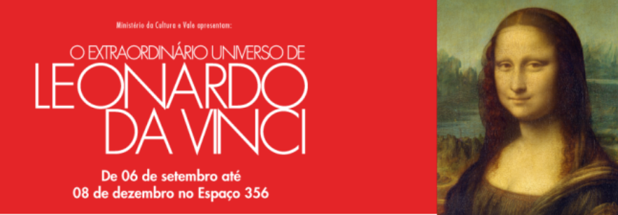 Exposição: “Extraordinário Universo de Leonardo Da Vinci”. O Ministério da Cultura, o Instituto Cultural Vale e o Memorial Minas Gerais.